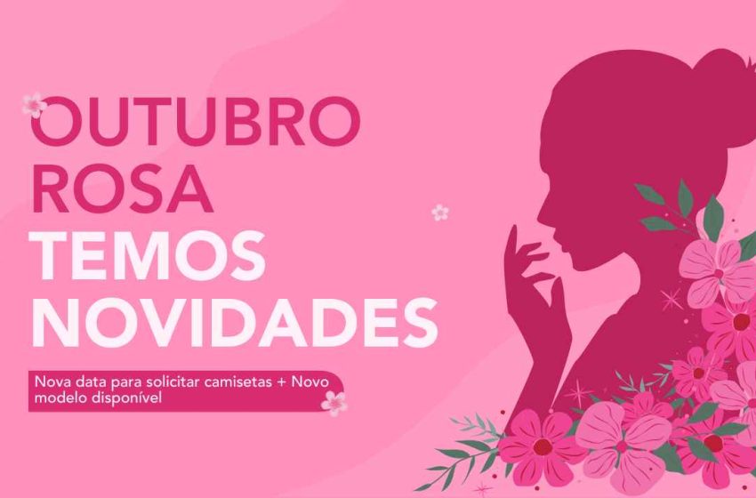  Outubro Rosa: TEMOS NOVIDADES!