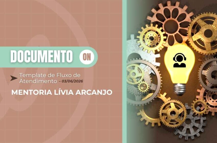  Material Lívia Arcanjo: Template de Fluxo de Atendimento